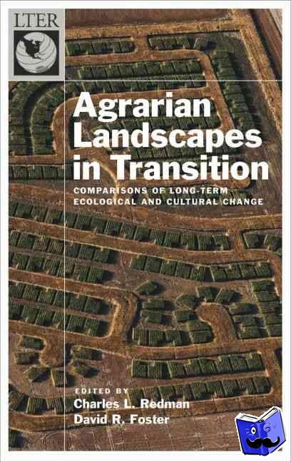 Redman, Charles (Director, School of Sustainability, Director, School of Sustainability, Arizona State University), Foster, David R. (Directory of Harvard Forest, Directory of Harvard Forest, Harvard University) - Agrarian Landscapes in Transition - Comparisons of Long-Term Ecological & Cultural Change