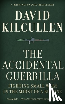 Kilcullen, David - Accidental Guerrilla: Fighting Small Wars in the Midst of a Big One