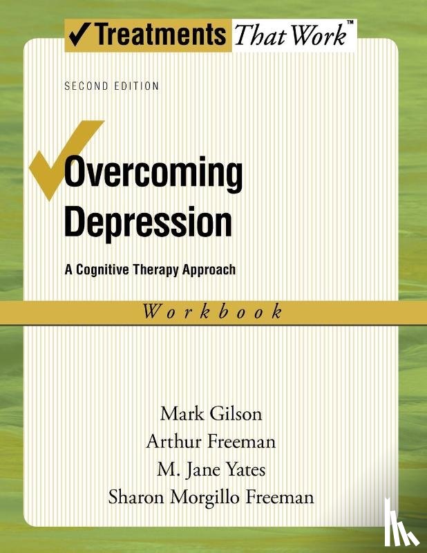 Gilson, Mark (Adjunct Faculty Member, Freeman, Arthur (Professor and Chair, Yates, M. Jane (Adjunct Faculty Member, Freeman, Sharon Morgillo ( - Overcoming Depression: Workbook