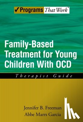 Freeman, Jennifer B (Assistant Professor (Research), Garcia, Abbe Marrs (Assistant Professor (Research) - Family Based Treatment for Young Children With OCD