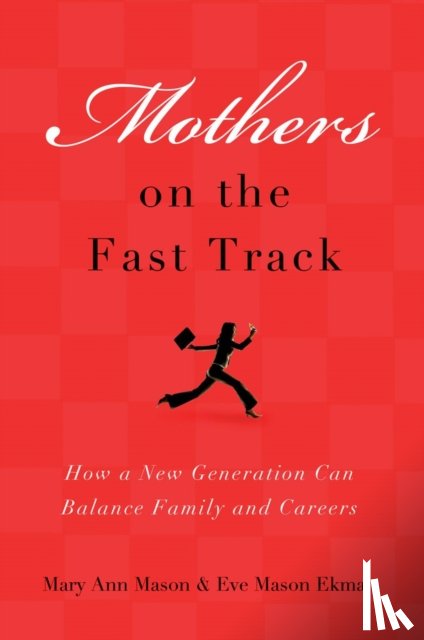 Mason, Mary Ann, Ekman, Eve Mason - Mothers on the Fast Track