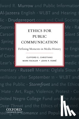 Christians, Clifford - Ethics for Public Communication: Defining Moments in Media History