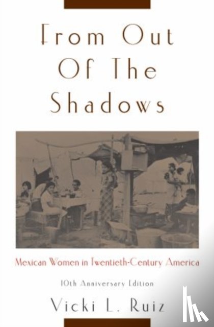 Ruiz, Vicki L. (Professor of History and Chicano/Latino Studies and Interim Dean of Humanities - From Out of the Shadows