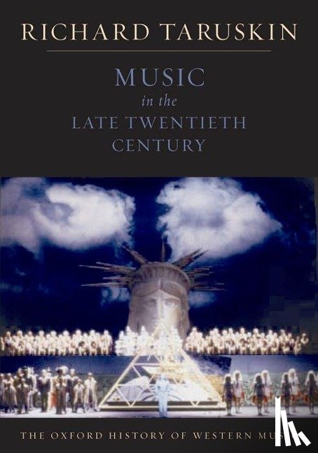 Taruskin, Richard (Professor of musicology - The Oxford History of Western Music: Music in the Late Twentieth Century