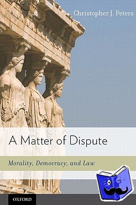 Peters, Christopher J. (Professor of Law, Professor of Law, University of Baltimore School of Law) - A Matter of Dispute