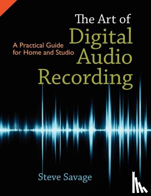 Savage, Steve (Instructor of Recording Arts - The Art of Digital Audio Recording