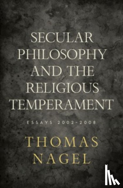 Nagel, Thomas (University Professor - Secular Philosophy and the Religious Temperament