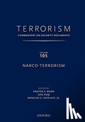 Boon, Kristen (, Huq, Aziz (, Lovelace, Douglas ( - TERRORISM: Commentary on Security DocumentsVolume 105: Narco-Terrorism