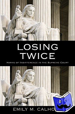 Calhoun, Emily M. (Professor of Law, Professor of Law, University of Colorado Law School, Boulder, CO) - Losing Twice