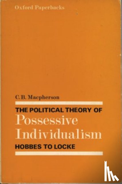 Macpherson, C. B. (Late Professor of Political Science - The Political Theory of Possessive Individualism