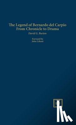 Burton, David G. - The Legend of Bernardo del Carpio From Chronicle to Drama