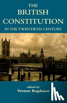  - The British Constitution in the Twentieth Century
