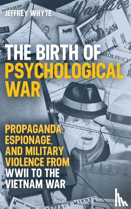 Whyte, Dr Jeffrey (Lecturer in International Relations - The Birth of Psychological War