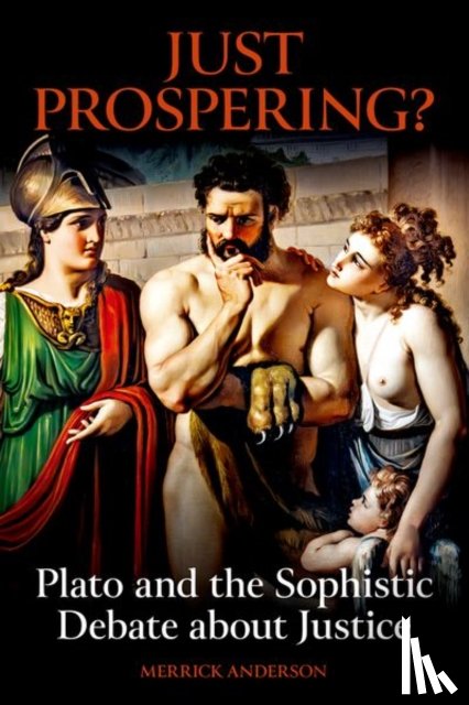 Anderson, Merrick (Assistant Professor of Philosophy - Just Prospering? Plato and the Sophistic Debate about Justice