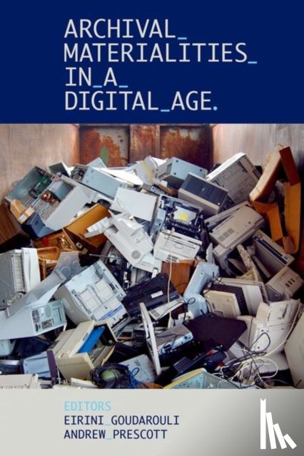  - Archival Materialities in a Digital Age