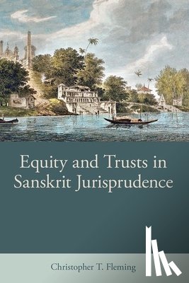 Fleming, Christopher T. (University of Oxford) - Equity and Trusts in Sanskrit Jurisprudence