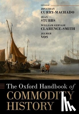 Curry-Machado, Jonathan (Associate Fellow at the Centre for Latin American and Caribbean Studies, Stubbs, Jean (Associate Fellow at the Centre for Latin American and Caribbean Studies, Clarence-Smith, William Gervase (Emeritus Professor of History - The Oxford Handbook of Commodity History