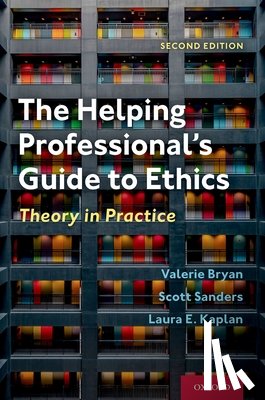 Bryan, Valerie (Associate Professor, Sanders, Scott (Program Director, Kaplan, Laura E. (Faculty - The Helping Professional's Guide to Ethics