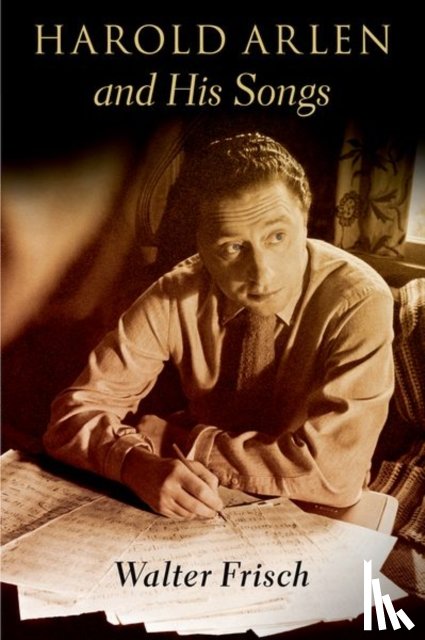 Frisch, Walter (H. Harold Gumm/Harry and Albert von Tilzer Professor of Music - Harold Arlen and His Songs