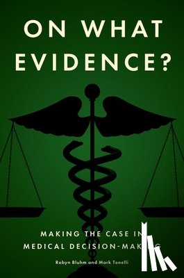 Bluhm, Robyn (Professor of Philosophy, Tonelli, Mark (Professor of Medicine - On What Evidence?