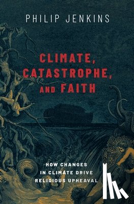 Jenkins, Philip (Distinguished Professor of History - Climate, Catastrophe, and Faith
