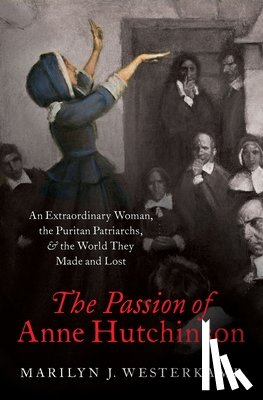 Westerkamp, Marilyn J. (Professor of History - The Passion of Anne Hutchinson