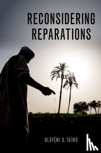 Taiwo, Olufemi O. (Associate Professor of Philosophy - Reconsidering Reparations