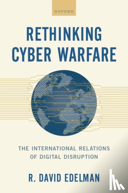 Edelman, R. David (Distinguished Fellow - Rethinking Cyber Warfare