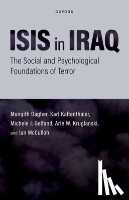 Dagher, Munqith (Chairman and CEO, Kaltenthaler, Karl (Professor of Psychology, Gelfand, Michele J. (Professor of Organizational Behavior, Kruglanksi, Arie (Distinguished University Professor - ISIS in Iraq