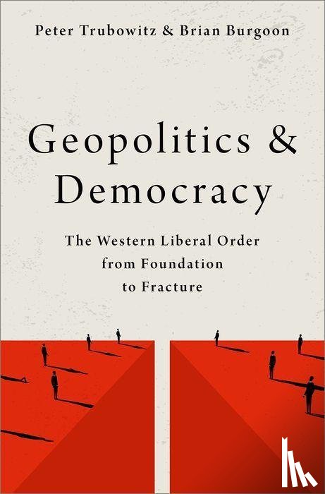 Trubowitz, Peter (Professor of International Relations, Burgoon, Brian (Professor of International and Comparative Political Economy - Geopolitics and Democracy