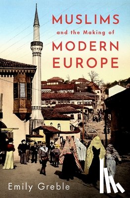 Greble, Emily (Associate Professor of History and Russian and East European Studies - Muslims and the Making of Modern Europe