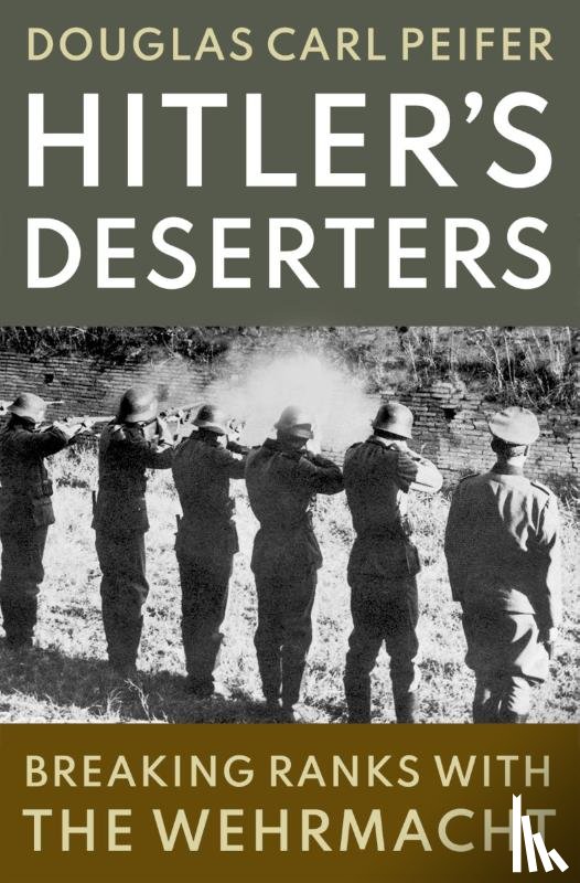 Peifer, Douglas Carl (Professor of History and Strategy - Hitler's Deserters