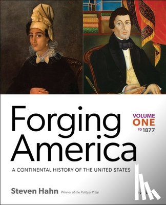 Hahn, Steven (Professor of History - Forging America: Volume One to 1877