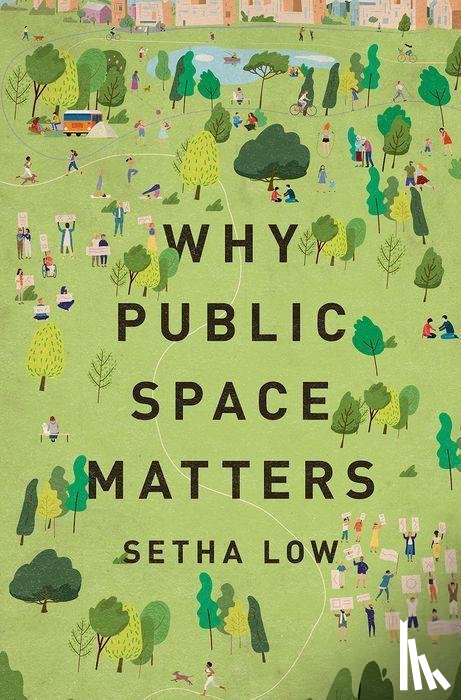 Low, Setha (Distinguished Professor of Anthropology - Why Public Space Matters