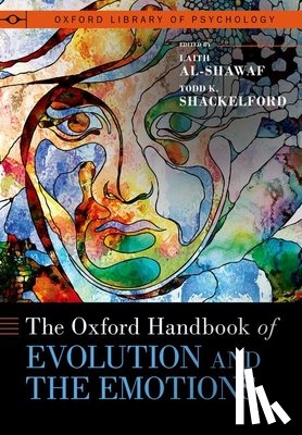 Al-Shawaf, Laith (Associate Professor, Shackelford, Todd K. (Distinguished Professor and Chair of Psychology - The Oxford Handbook of Evolution and the Emotions