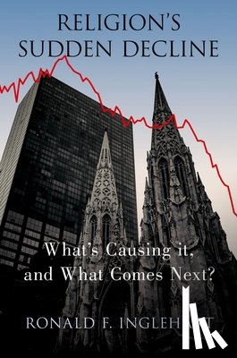 Inglehart, Ronald F. (Professor Emeritus of Political Science - Religion's Sudden Decline