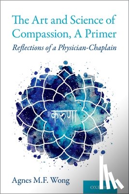Wong, Agnes M.F. (Professor - The Art and Science of Compassion, A Primer