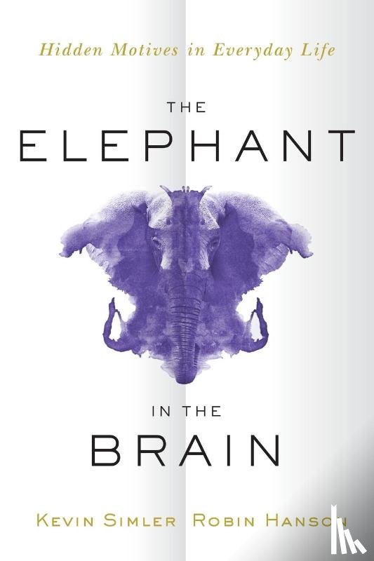 Simler, Kevin (Writer and Software Engineer, Hanson, Robin (Associate Professor of Economics - The Elephant in the Brain