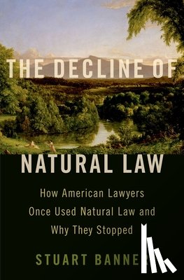 Banner, Stuart (Norman Abrams Distinguished Professor of Law - The Decline of Natural Law