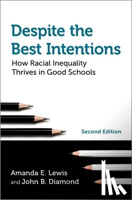 Lewis, Amanda E. (Distinguished Professor of Black Studies and Sociology, Diamond, John B. (Ford Foundation Professor of Sociology and Education Policy - Despite the Best Intentions