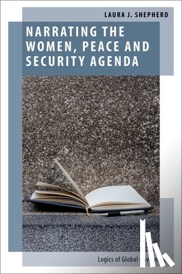 Shepherd, Laura J. (Professor of International Relations - Narrating the Women, Peace and Security Agenda
