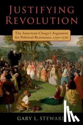 Steward, Gary L. (Assistant Professor of History - Justifying Revolution