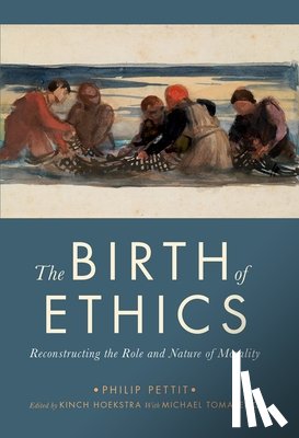 Pettit, Philip (Laurence Rockefeller University Professor of Politics and Human Values - The Birth of Ethics