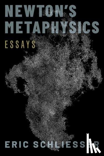 Schliesser, Eric (Professor of Political Science - Newton's Metaphysics