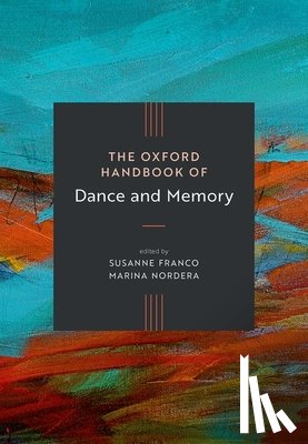  - The Oxford Handbook of Dance and Memory