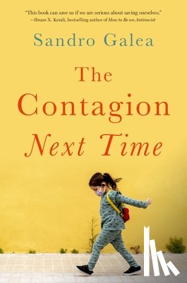 Galea, Sandro (Dean and Robert A. Knox Professor of the School of Public Health - The Contagion Next Time