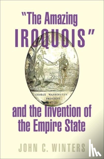 Winters, John C. (Assistant Professor of History, Assistant Professor of History, University of Southern Mississippi) - "The Amazing Iroquois" and the Invention of the Empire State