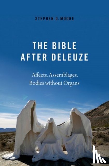 Moore, Stephen D. (Edmund S. Janes Professor of New Testament Studies, Edmund S. Janes Professor of New Testament Studies, Theological School, Drew University) - The Bible After Deleuze