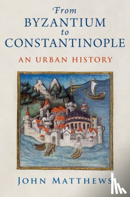 Matthews, John (John M. Schiff Professor Emeritus of Classics and History - From Byzantium to Constantinople