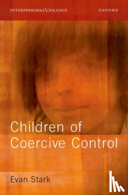 Stark, Evan (Professor Emeritus, Professor Emeritus, School of Public Affairs, Rutgers university) - Children of Coercive Control